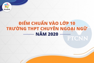 ĐIỂM CHUẨN VÀO LỚP 10 TRƯỜNG THPT CHUYÊN NGOẠI NGỮ NĂM 2020